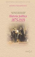 historia politica de españa 1875-1939 (historia de españa xvii)-juan aviles farre-9788470903205 historia politica de españa 1875-1939 (historia de españa xvii)-juan aviles farre-9788470903205
