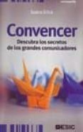 convencer: descubra los secretos de los grandes comunicadores-juana erice-9788473566605 convencer: descubra los secretos de los grandes comunicadores-juana erice-9788473566605
