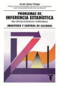 problemas de inferencia estadistica para cc.ee y empresariales: m uestreo y control de calidad-francisco javier lopez ortega-9788473601405 problemas de inferencia estadistica para cc.ee y empresariales: m uestreo y control de calidad-francisco javier lopez ortega-9788473601405