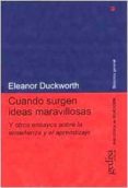 cuando surgen ideas maravillosas y otros ensayos sobre la enseñan za y el aprendizaje-eleanor duckworth-9788474327205 cuando surgen ideas maravillosas y otros ensayos sobre la enseñan za y el aprendizaje-eleanor duckworth-9788474327205
