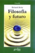 filosofia y futuro-richard rorty-9788474328905 filosofia y futuro-richard rorty-9788474328905