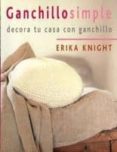 ganchillo simple: decora tu casa con ganchillo (2ª ed.)-erika knight-9788475564005 ganchillo simple: decora tu casa con ganchillo (2ª ed.)-erika knight-9788475564005