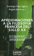 aproximaciones a la filosofia francesa del siglo xx: deleuze, foucault, derrida, beauvoir-domingo fernandez agis-angela sierra-9788475846705 aproximaciones a la filosofia francesa del siglo xx: deleuze, foucault, derrida, beauvoir-domingo fernandez agis-angela sierra-9788475846705