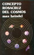 el concepto rosacruz del cosmos: o ciencia oculta cristiana (2ª e )-max heindel-9788476271605 el concepto rosacruz del cosmos: o ciencia oculta cristiana (2ª e )-max heindel-9788476271605