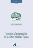 mussolini y la exportacion de la cultura italiana a españa-ruben dominguez mendez-9788476358405 mussolini y la exportacion de la cultura italiana a españa-ruben dominguez mendez-9788476358405