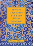 el eje sereno y la rueda de las emociones-mario satz-9788478133505 el eje sereno y la rueda de las emociones-mario satz-9788478133505