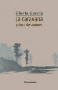 la caravana y doce desamores-gloria garcia-9788478397105 la caravana y doce desamores-gloria garcia-9788478397105