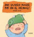 ¡no quiero hacer pipi en el orinal! (cucu)-roser rius-9788478648405 ¡no quiero hacer pipi en el orinal! (cucu)-roser rius-9788478648405
