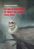 la vida en ultratumba de miguel de cervantes (1616-2016)-salvador garcia jimenez-9788478986705 la vida en ultratumba de miguel de cervantes (1616-2016)-salvador garcia jimenez-9788478986705
