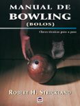 manual de bowling: claves tecnicas paso a paso-robert h. strickland-9788479024505 manual de bowling: claves tecnicas paso a paso-robert h. strickland-9788479024505