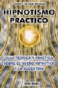 hipnotismo practico: guia teorica y practica sobre el sueño hipno tico y la sugestion-saint germain-9788479103705 hipnotismo practico: guia teorica y practica sobre el sueño hipno tico y la sugestion-saint germain-9788479103705