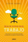 deja de sufrir en el trabajo-steve nobel-9788479531805 deja de sufrir en el trabajo-steve nobel-9788479531805