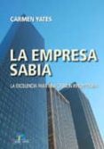 la empresa sabia: la excelencia para una gestion innovadora-carmen yates-9788479788605 la empresa sabia: la excelencia para una gestion innovadora-carmen yates-9788479788605