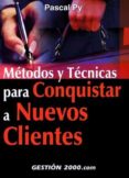 metodos y tecnicas para conquistar a nuevos clientes-pascal py-9788480889605 metodos y tecnicas para conquistar a nuevos clientes-pascal py-9788480889605