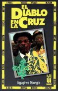el diablo en la cruz-ngugi wa thiongo-9788481369205 el diablo en la cruz-ngugi wa thiongo-9788481369205
