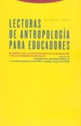 lecturas de antropologia para educadores: el ambito de la antropo logia de la educacion y de la etnografia escolar (2ª ed.)-f. javier garcia castaño-angel diaz de rada-honorio m. velasco maillo-9788481646405 lecturas de antropologia para educadores: el ambito de la antropo logia de la educacion y de la etnografia escolar (2ª ed.)-f. javier garcia castaño-angel diaz de rada-honorio m. velasco maillo-9788481646405
