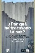 ¿por que ha fracasado la paz? claves para entender el conflicto p alestino israeli-ignacio alvarez-ossorio-ferran izquierdo-9788483193105 ¿por que ha fracasado la paz? claves para entender el conflicto p alestino israeli-ignacio alvarez-ossorio-ferran izquierdo-9788483193105