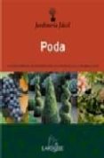 poda (jardineria facil): 12 tecnicas basicas, calendario de poda, 60 plantas faciles, 50 palabras clave-didier willery-9788483323205 poda (jardineria facil): 12 tecnicas basicas, calendario de poda, 60 plantas faciles, 50 palabras clave-didier willery-9788483323205