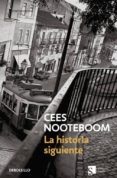 la historia siguiente y otras novelas-cees nooteboom-9788483463505 la historia siguiente y otras novelas-cees nooteboom-9788483463505