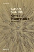 contra la interpretacion y otros ensayos-susan sontag-9788483464205 contra la interpretacion y otros ensayos-susan sontag-9788483464205