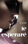 te esperaré (ebook)-j. lynn-9788483657805 te esperaré (ebook)-j. lynn-9788483657805