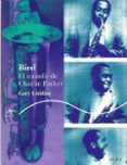 bird, el triunfo de charlie parker-gary giddins-9788484283805 bird, el triunfo de charlie parker-gary giddins-9788484283805