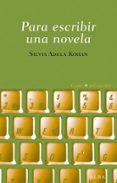 para escribir una novela-silvia adela kohan-9788484287605 para escribir una novela-silvia adela kohan-9788484287605