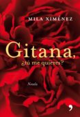 gitana, ¿tu me quieres?-mila ximenez-9788484606505 gitana, ¿tu me quieres?-mila ximenez-9788484606505