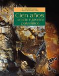 cien años de arte rupestre paleolitico (ebook)-9788490125205 cien años de arte rupestre paleolitico (ebook)-9788490125205