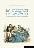 la cuestión de palacio-raquel sanchez-9788490457405 la cuestión de palacio raquel sanchez 9788490457405
