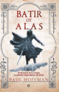 batir de alas (la mano izquierda de dios 3)-paul hoffman-9788490601105 batir de alas (la mano izquierda de dios 3)-paul hoffman-9788490601105