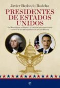 presidentes de estados unidos: de washington a obama, la historia norteamericana a traves de los 43 inquilinos de la casa blanca-javier redondo rodelas-9788490603505 presidentes de estados unidos: de washington a obama, la historia norteamericana a traves de los 43 inquilinos de la casa blanca-javier redondo rodelas-9788490603505