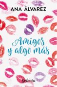 amigos y algo más (serie amigos 3) (ebook)-ana alvarez-9788490697405 amigos y algo más (serie amigos 3) (ebook)-ana alvarez-9788490697405