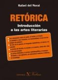 retorica: introduccion a las artes literarias-rafael del moral-9788490740705 retorica: introduccion a las artes literarias-rafael del moral-9788490740705