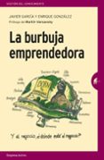 la burbuja emprendedora-javier garcia-9788492921805 la burbuja emprendedora-javier garcia-9788492921805