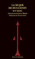 la mujer de huguenin: cuentos fantasticos-m. p. shiel-9788493147105 la mujer de huguenin: cuentos fantasticos-m. p. shiel-9788493147105
