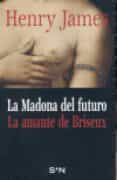 la madona del futuro ; la amante de briseux-henry james-9788493491505 la madona del futuro ; la amante de briseux-henry james-9788493491505