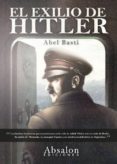 el exilio de hitler-abel basti-9788493807405 el exilio de hitler-abel basti-9788493807405