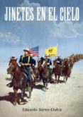 jinetes en el cielo-eduardo torres-dulce-9788493881405 jinetes en el cielo-eduardo torres-dulce-9788493881405