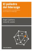 el poliedro del liderazgo-angel castiñeira-josep m. lozano soler-9788494057205 el poliedro del liderazgo-angel castiñeira-josep m. lozano soler-9788494057205