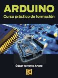arduino: curso practico de formacion-oscar torrente artero-9788494072505 arduino: curso practico de formacion-oscar torrente artero-9788494072505