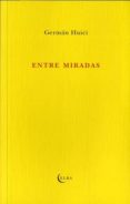 entre miradas-german huici-9788494085505 entre miradas-german huici-9788494085505