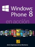 windows phone 8 en accion-amin espinoza de los monteros-9788494127205 windows phone 8 en accion-amin espinoza de los monteros-9788494127205