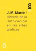 historia de la innovacion en las artes graficas-j.m. martin-9788494268205 historia de la innovacion en las artes graficas-j.m. martin-9788494268205
