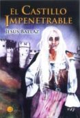 el castillo impenetrable-jesus ballaz-9788494402005 el castillo impenetrable-jesus ballaz-9788494402005