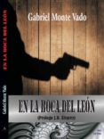 en la boca del leon-gabriel monte vado-9788494415005 en la boca del leon-gabriel monte vado-9788494415005