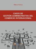 casos de gestion administrativa del comercio internacional-alfonso cabrera canovas-9788494477805 casos de gestion administrativa del comercio internacional-alfonso cabrera canovas-9788494477805
