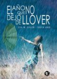 el año que no dejo de llover-eva m. soler-idoia amo-9788494544705 el año que no dejo de llover-eva m. soler-idoia amo-9788494544705