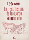 la triste historia de tu cuerpo sobre el mio-9788494567605 la triste historia de tu cuerpo sobre el mio-9788494567605