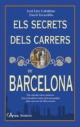 els secrets dels carrers de barcelona: els racons mes curiosos i les anecdotes mes desconegudes dels carrers de barcelona-jose luis caballero-9788494650505 els secrets dels carrers de barcelona: els racons mes curiosos i les anecdotes mes desconegudes dels carrers de barcelona-jose luis caballero-9788494650505